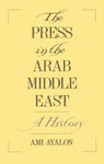 THE PRESS IN THE ARAB MIDDLE EAST