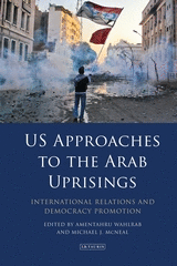 US APPROACHES TO THE ARAB UPRISINGS.