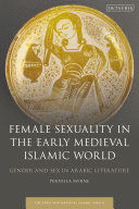 FEMALE SEXUALITY IN THE EARLY MEDIEVAL ISLAMIC WORLD