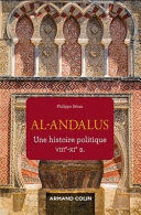 AL-ANDALUS. UNE HISTOIRE POLITIQUE VIIIE-XIE SIÈCLE