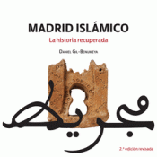 MADRID ISLÁMICO : LA HISTORIA RECUPERADA