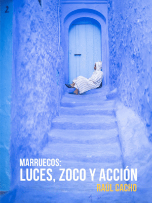 MARRUECOS: LUCES, ZOCO Y ACCIÓN