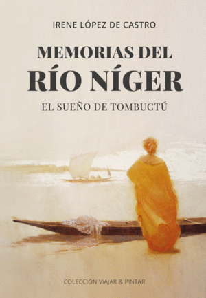 MEMORIAS DEL RÍO NÍGER. EL SUEÑO DE TOMBUCTÚ