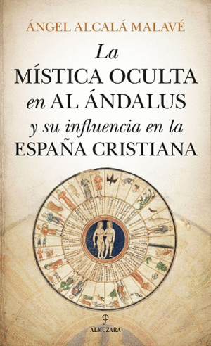 LA MÍSTICA OCULTA EN AL ANDALUS Y SU INFLUENCIA EN LA ESPAÑA CRISTIANA