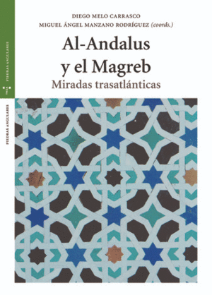AL ANDALUS Y EL MAGREB : MIRADAS TRASATLÁNTICAS