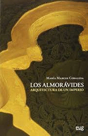 LOS ALMORÁVIDES : ARQUITECTURA DE UN IMPERIO