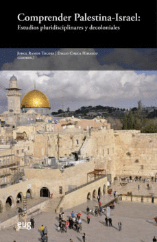 COMPRENDER PALESTINA- ISRAEL: ESTUDIOS PLURIDISCIPLINARES Y DECOLONIALES