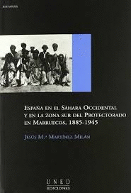 ESPAÑA EN EL SAHARA OCCIDENTAL Y EN LA ZONA SUR DEL PROTECTORADO EN MARRUECOS, 1
