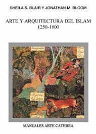 ARTE Y ARQUITECTURA DEL ISLAM, 1250-1800