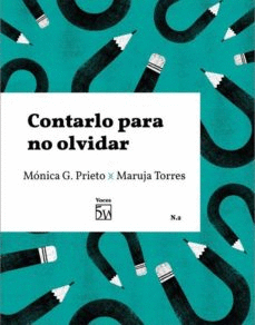 CONTARLO PARA NO OLVIDAR : CONVERSACIÓN ENTRE MÓNICA G. PRIETO Y MARUJA TORRES