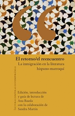 RETORNO/EL REENCUENTRO. LA INMIGRACIÓN EN LA LITERATURA HISPANO-MARROQUI