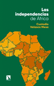 LAS INDEPENDENCIAS DE ÁFRICA : DE LAS PRIMERAS RESISTENCIAS ANTICOLONIALES A LA FORMACIÓN DE NUEVOS