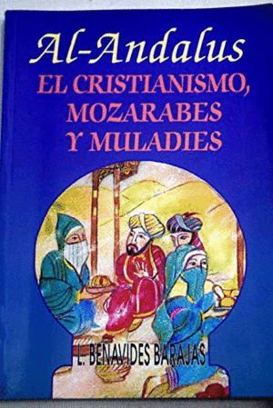 AL-ANDALUS, LOS MOZÁRABES Y MULADÍES : EL CRISTIANISMO EN AL-ANDALUS