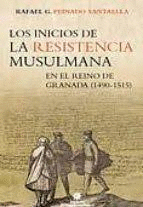 LOS INICIOS DE LA RESISTENCIA MUSULMANA EN EL REINO DE GRANADA, 1490-1515