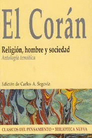 EL CORÁN : RELIGIÓN, HOMBRE Y SOCIEDAD : ANTOLOGÍA TEMÁTICA