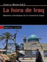 LA HORA DE IRAQ : OPCIONES ESTRATÉGICAS DE LA RESISTENCIA IRAQUÍ