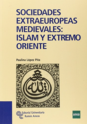 SOCIEDADES EXTRAEUROPEAS MEDIEVALES : ISLAM Y EXTREMO ORIENTE