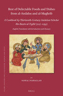 BEST OF DELECTABLE FOODS AND DISHES FROM AL-ANDALUS AND AL-MAGHRIB: A COOKBOOK BY THIRTEENTH-CENTURY ANDALUSI SCHOLAR IBN RAZIN AL-TUJIBI (1227-1293)